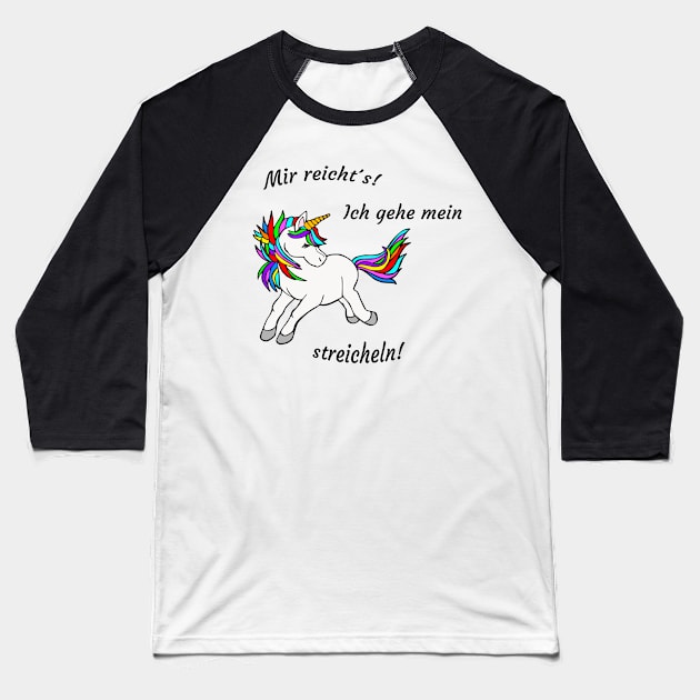 I'm going to stroke my unicorn. I have enough! Baseball T-Shirt by M-Hutterer